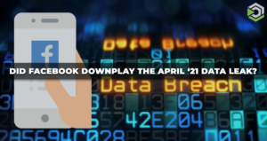 Did Facebook downplay the April ’21 data breach in an internal email?