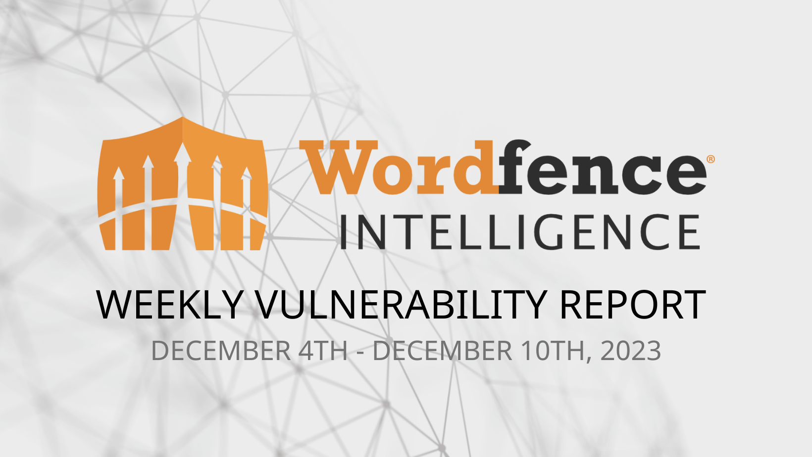 Wordfence Intelligence Weekly (December 4 to December 10, 2023)